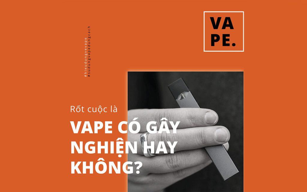 Dùng vape có gây nghiện hay không